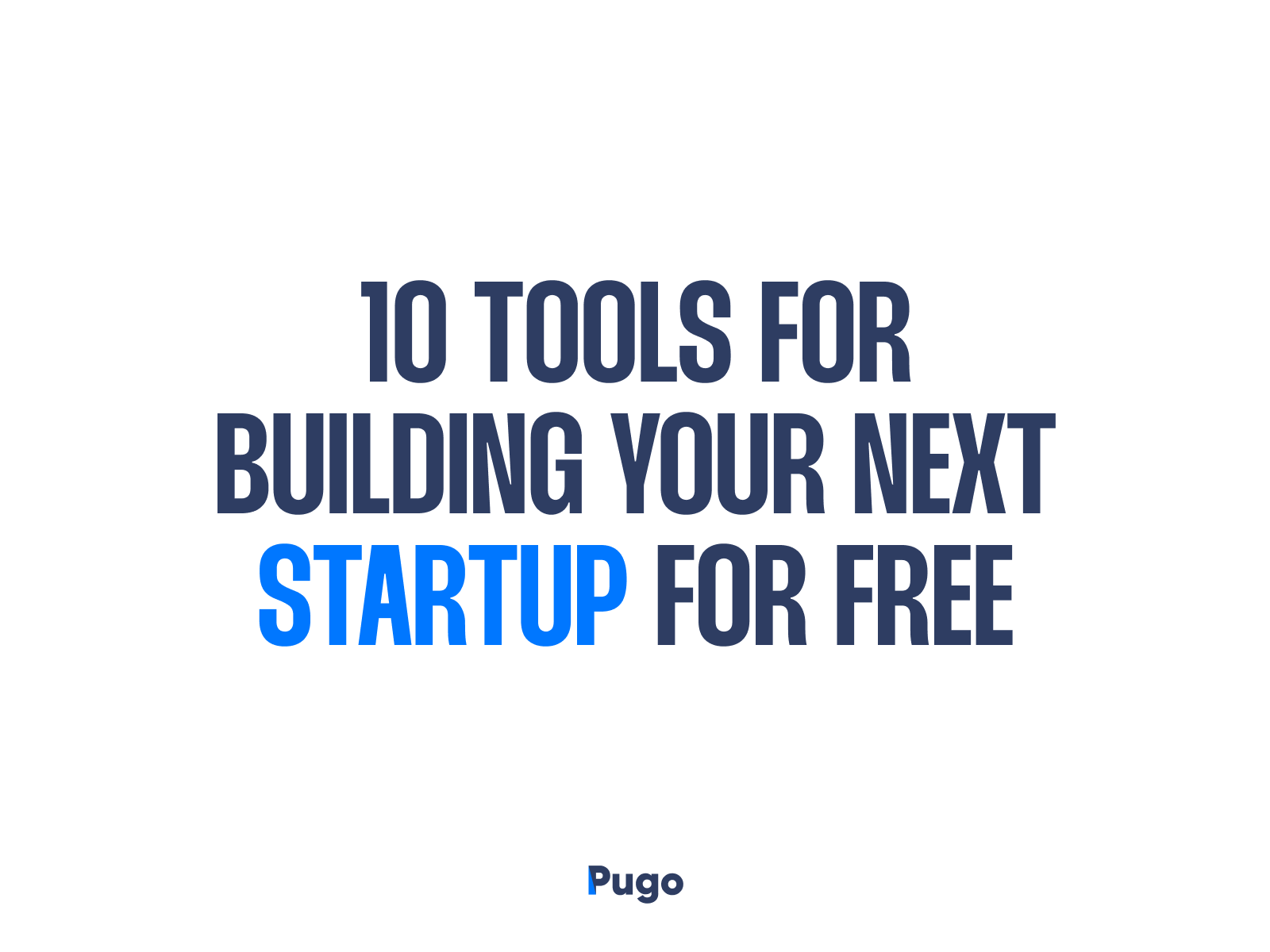 10 Tools for building your next startup for FREE