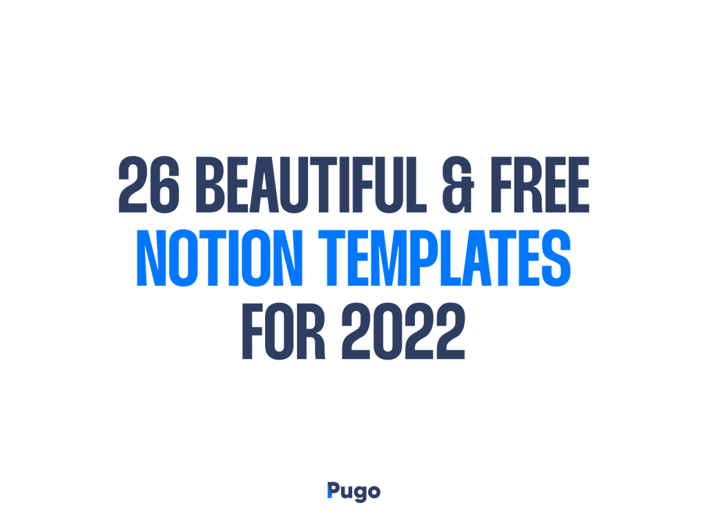 J:\Projects\Project C\02.Pugo Studio\Website\Blog\5. 25 Beautiful & Free Notion Templates - 2022