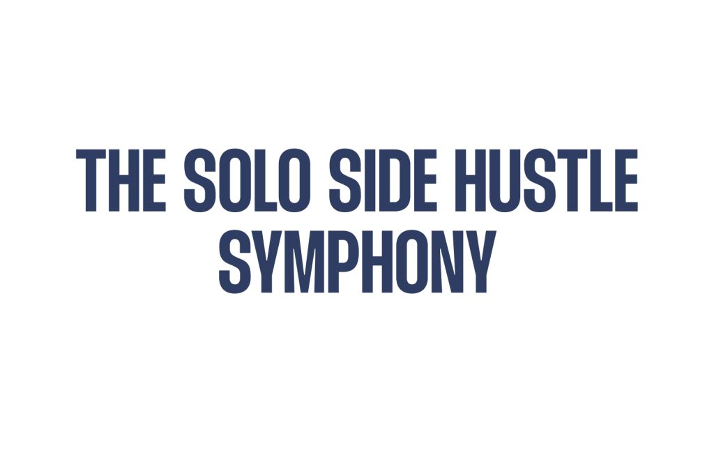 The Solo Side Hustle Symphony