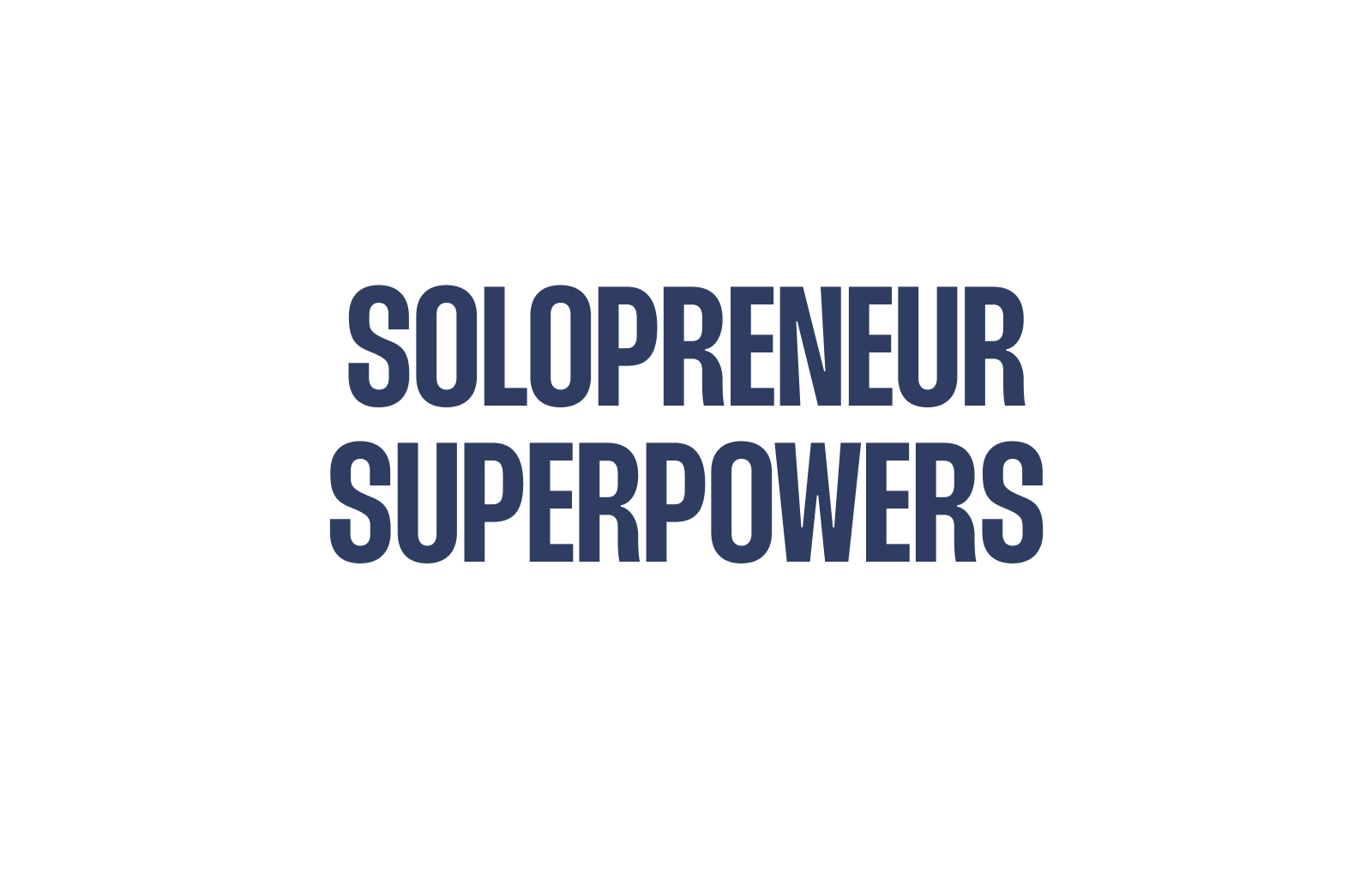 Unleashing Your Solopreneur Superpowers