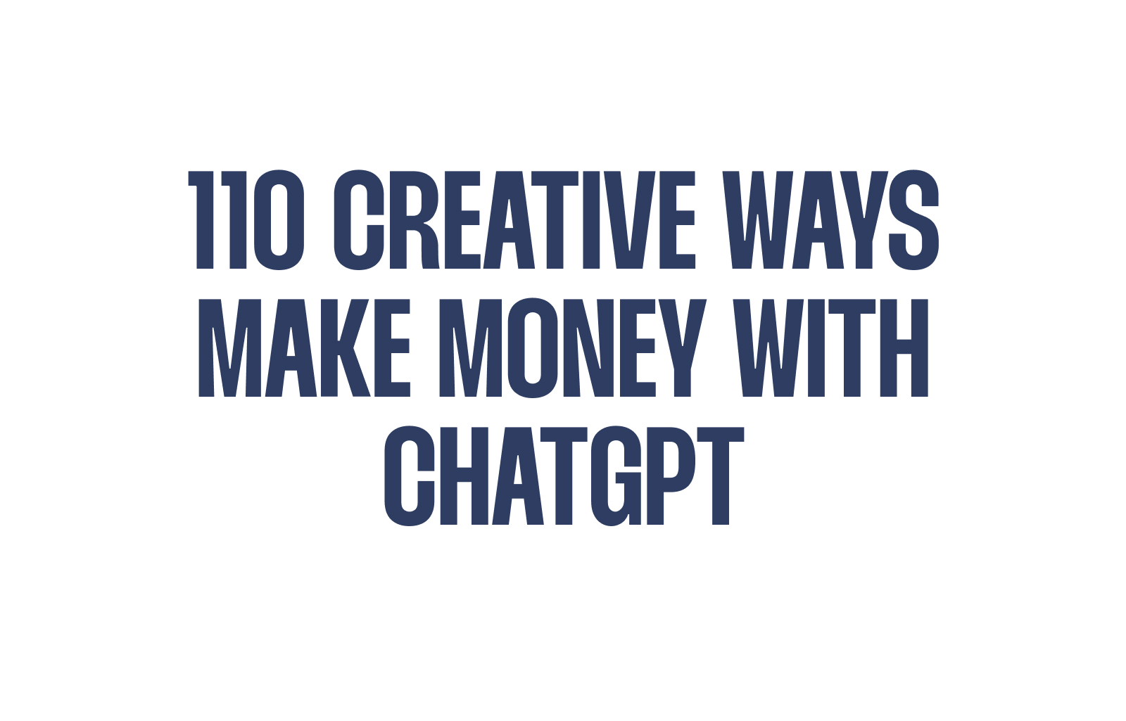 110 Creative Ways Make money with ChatGPT