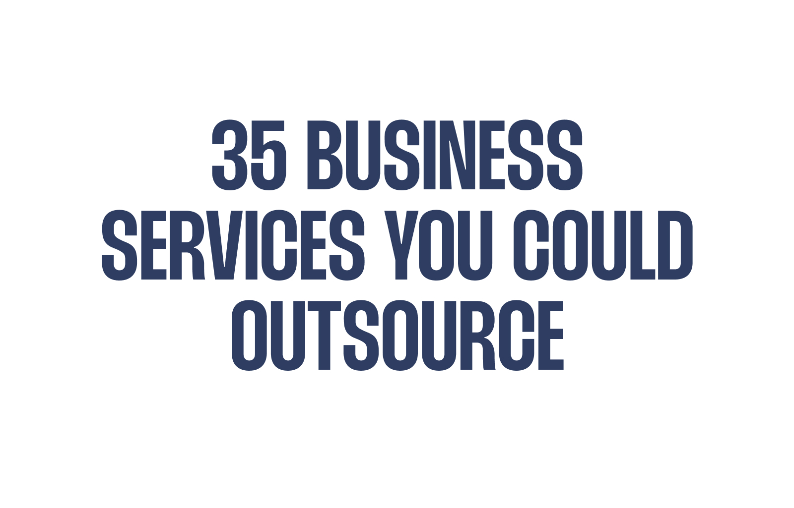 35 Business Services You Could Outsource