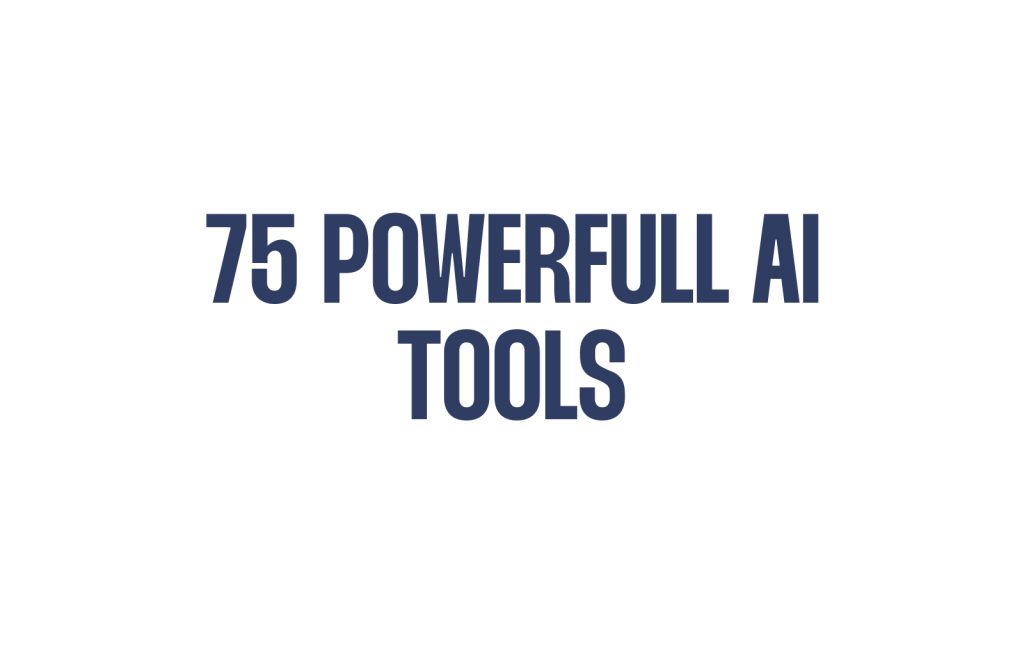 75 Powerfull AI Tools