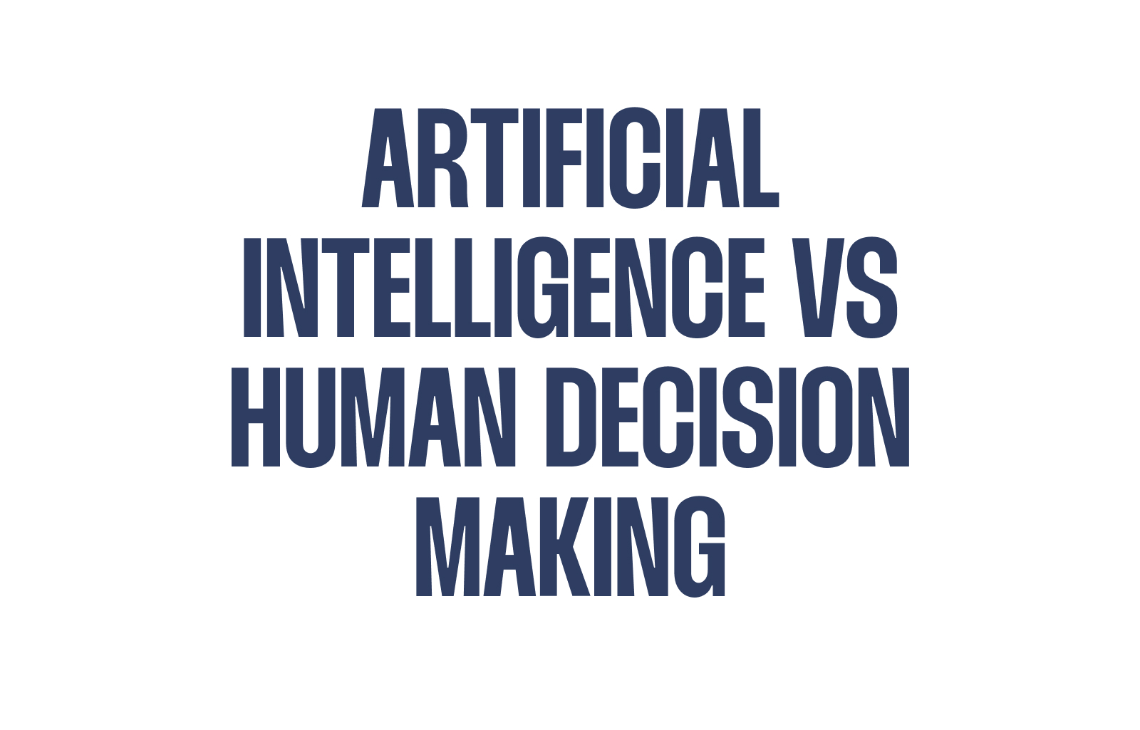 Artificial Intelligence vs Human Decision Making: Unraveling the Distinctions