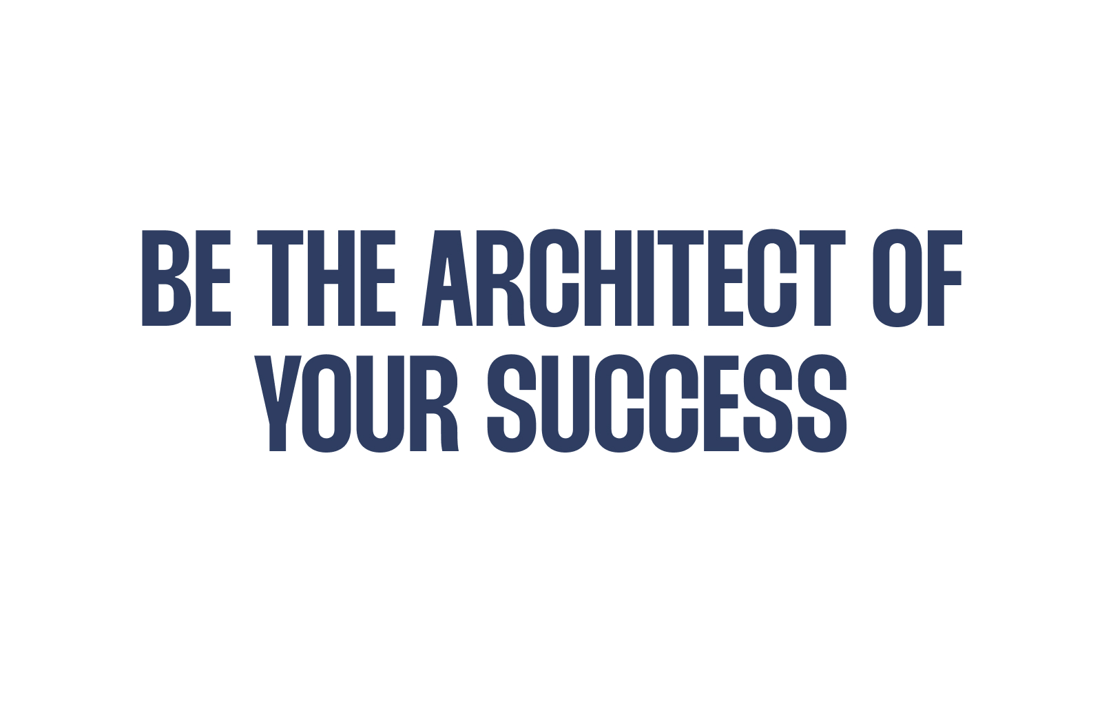 Be the Architect of Your Success: Embrace Proactivity