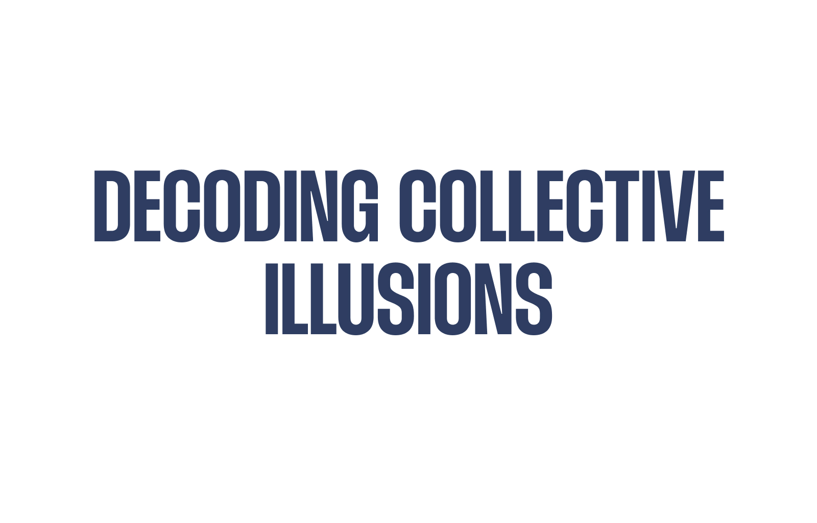 Decoding Collective Illusions: Unraveling the Impact on Decision Making