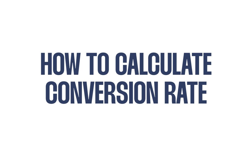 How To Calculate Conversion Rate