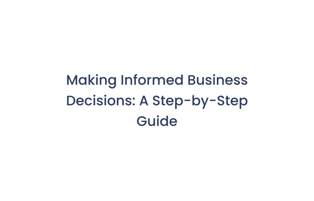 Making Informed Business Decisions