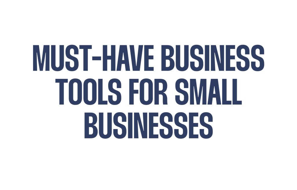 Must-Have Business Tools for Small Businesses