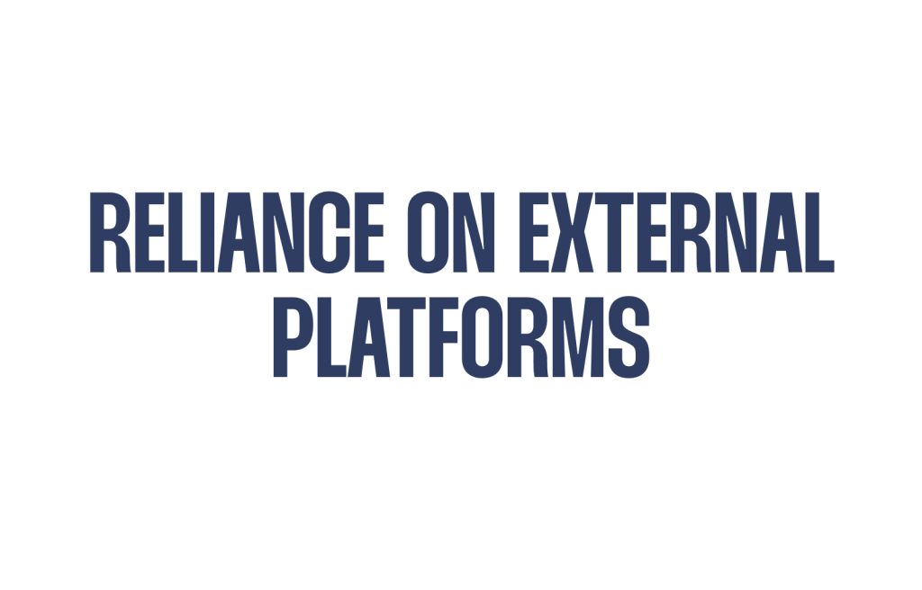 Reliance on external platforms