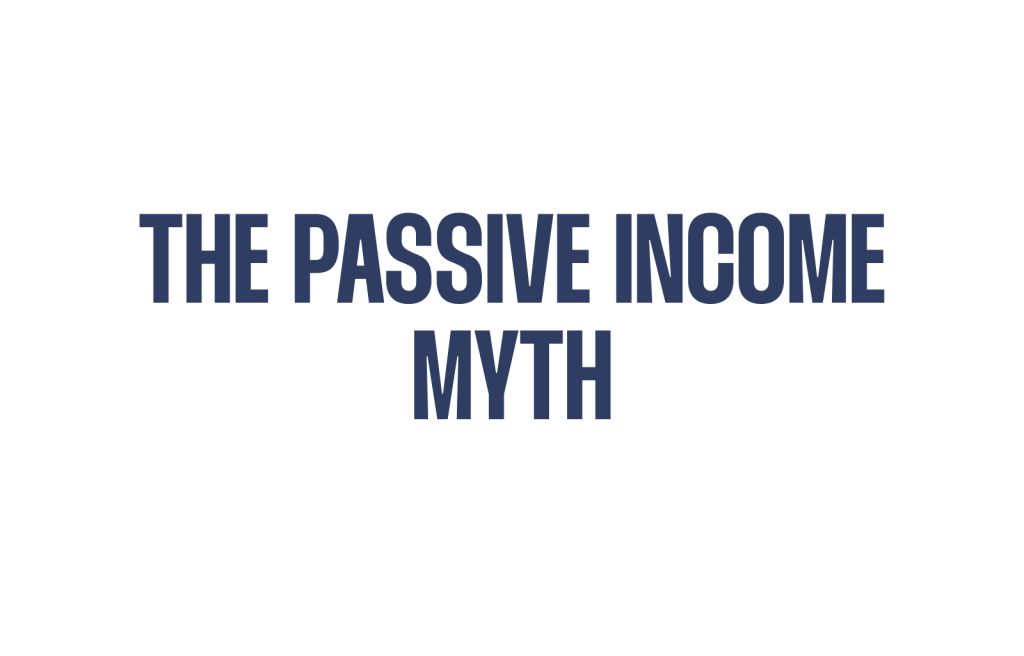 The Passive Income Myth