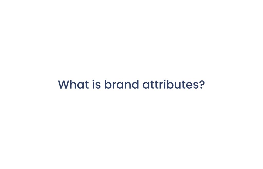 What is brand attributes?