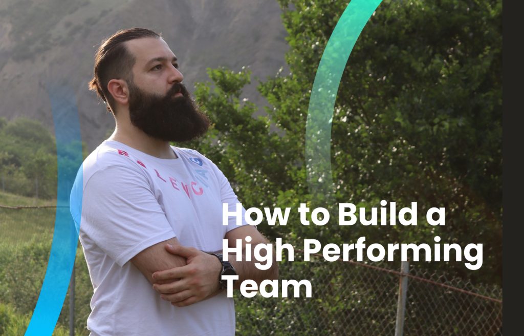 How to Build a High Performing Team - The Complete Guide