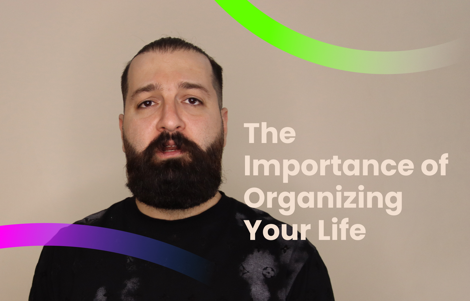 The Importance of Organizing Your Life + Tips for Success