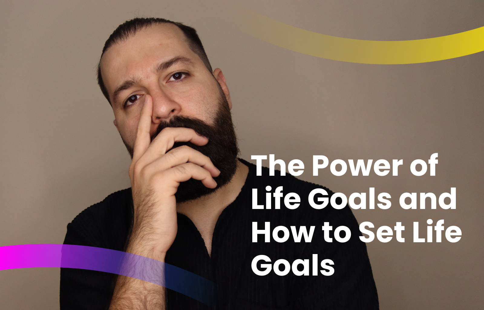 The Power of Life Goals and How to Set Life Goals