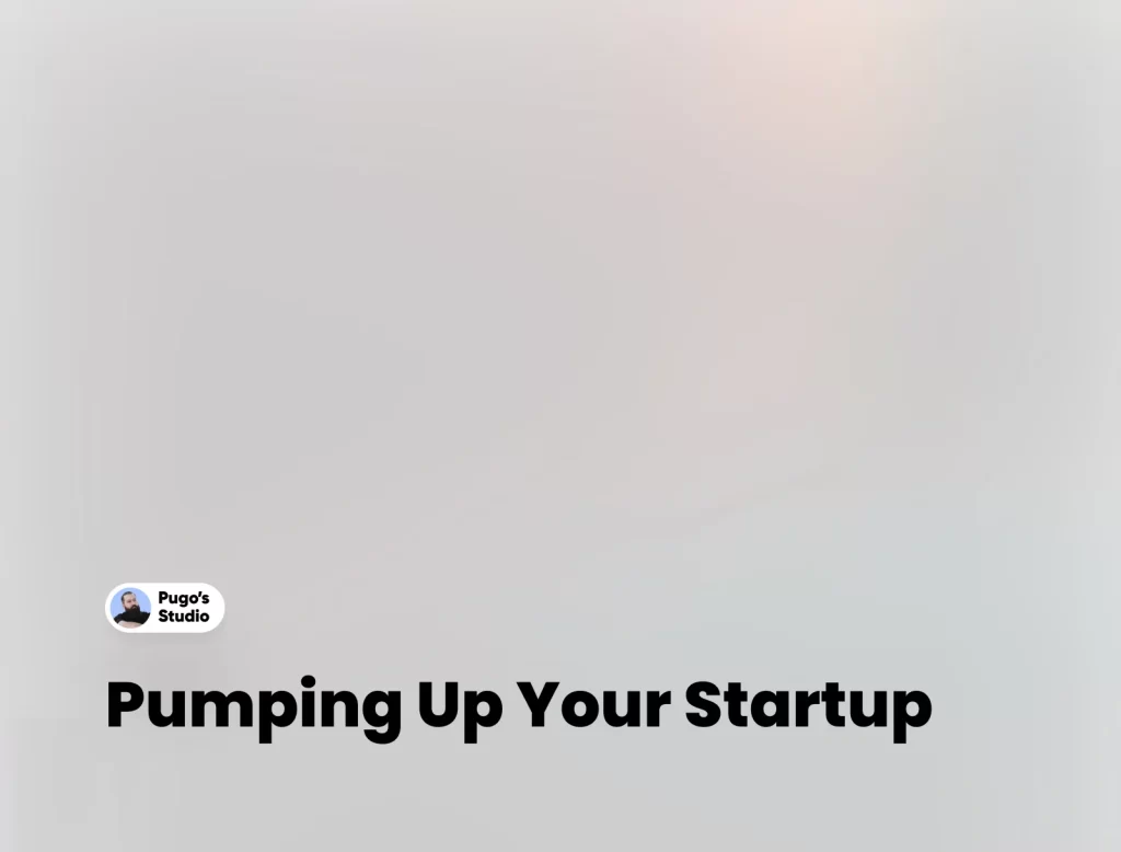 Pumping Up Your Startup