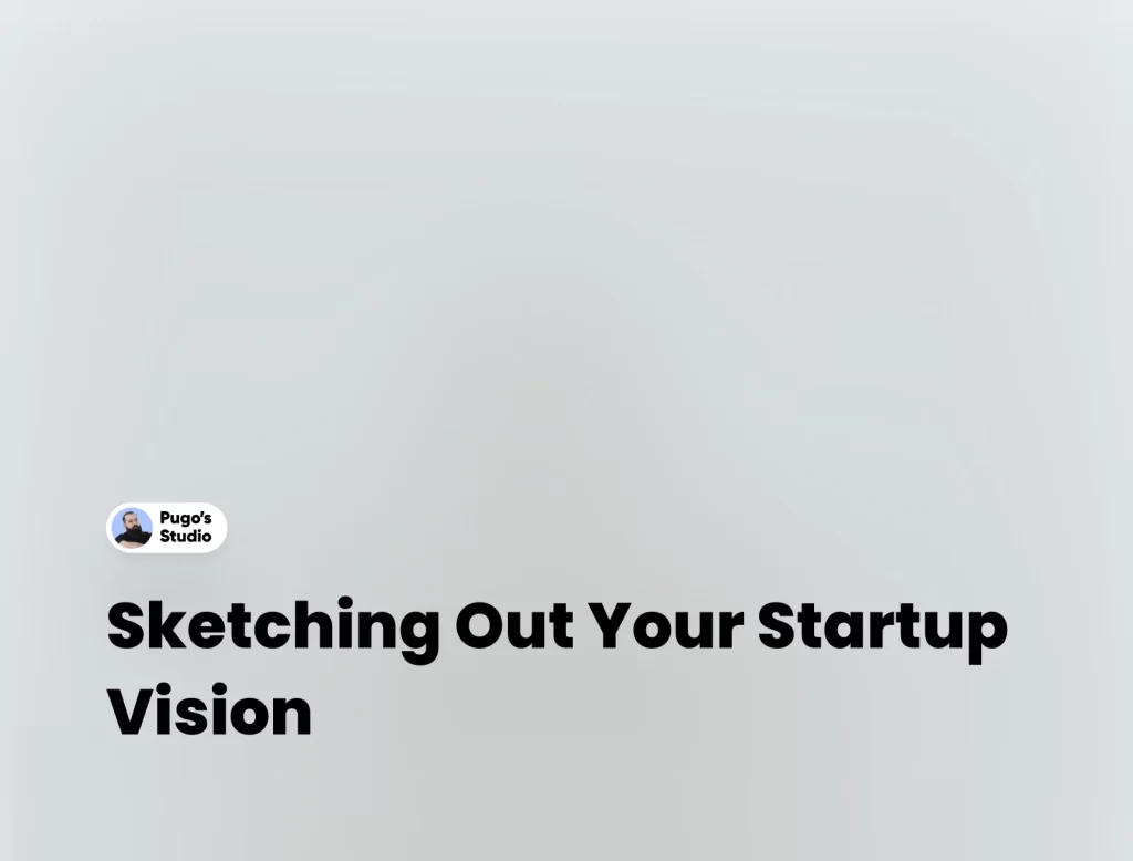 Sketching Out Your Startup Vision