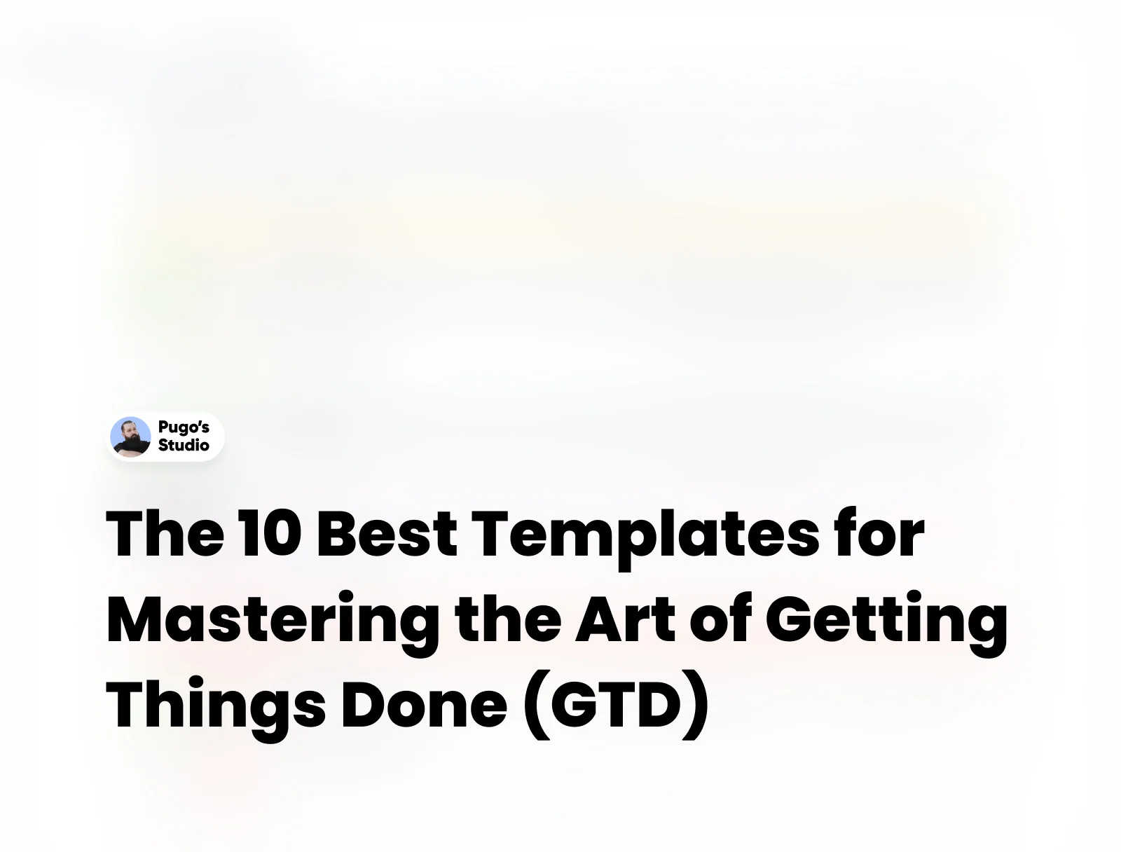 The Best GTD Templates for Mastering the Art of Getting Things Done